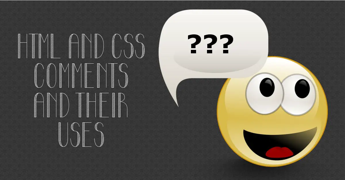 CSS and HTML Comments Tutorial - How and Why To Use Them
