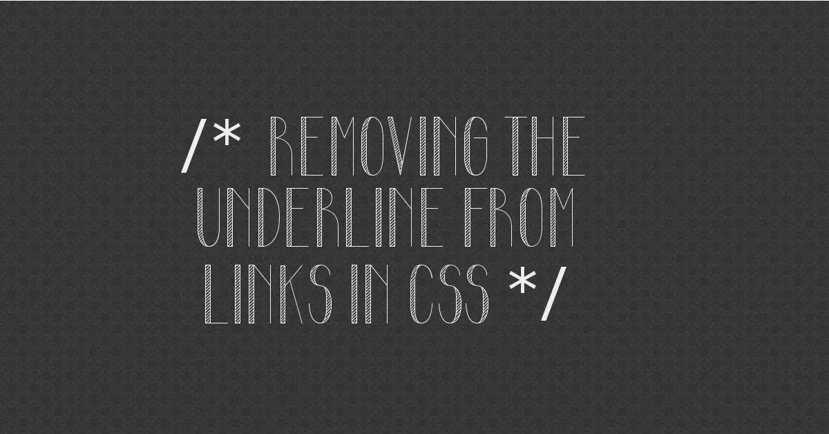 Removing the Underline From Links in CSS - and more!